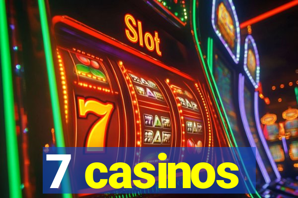 7 casinos