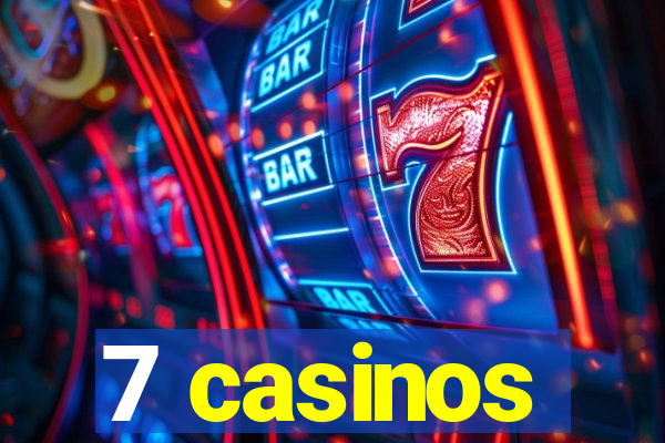 7 casinos