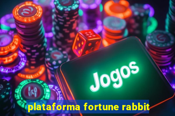 plataforma fortune rabbit