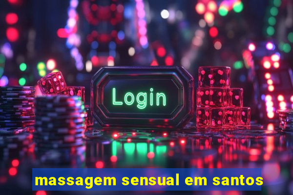 massagem sensual em santos