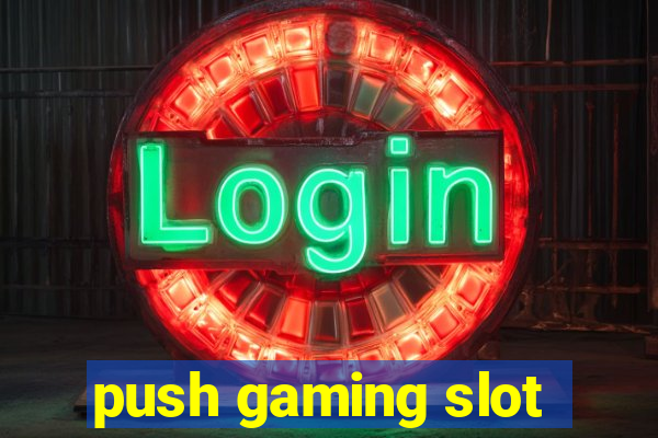 push gaming slot