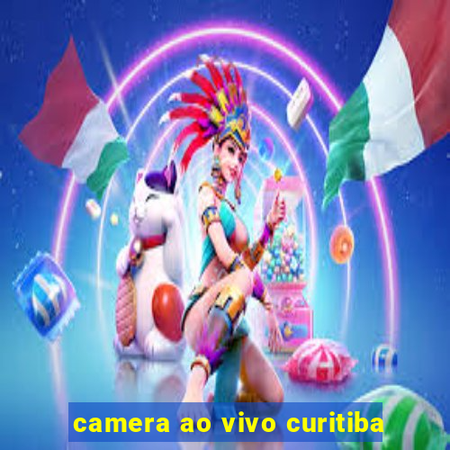 camera ao vivo curitiba