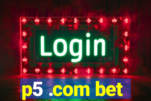 p5 .com bet