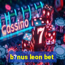 b?nus leon bet