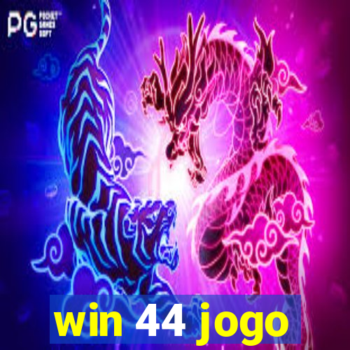 win 44 jogo