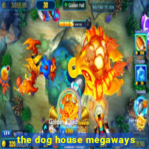 the dog house megaways