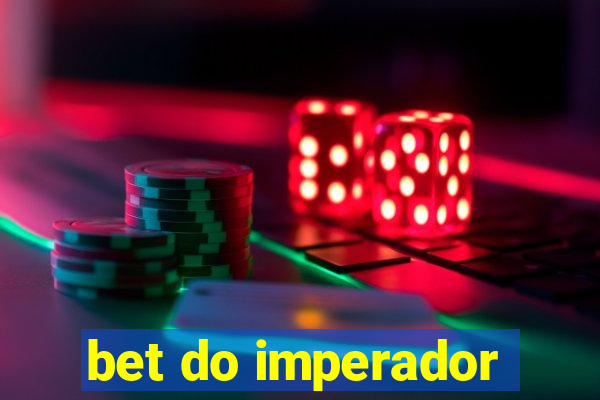 bet do imperador