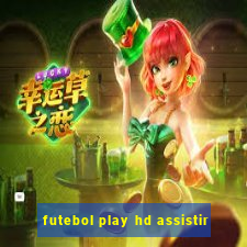 futebol play hd assistir