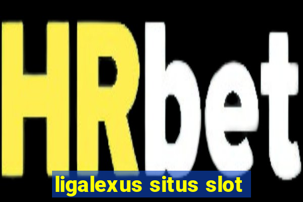 ligalexus situs slot