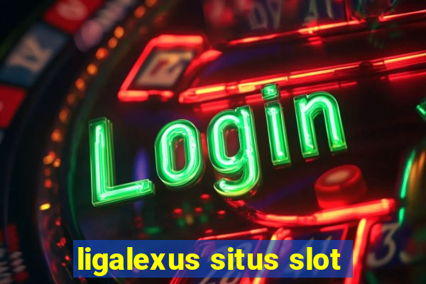 ligalexus situs slot