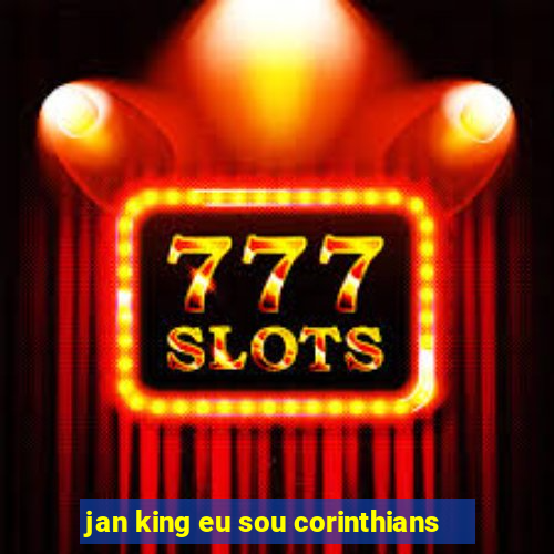 jan king eu sou corinthians