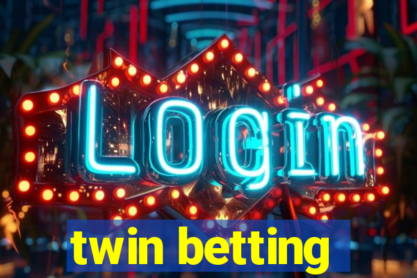 twin betting