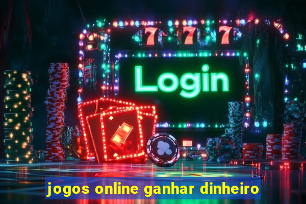 jogos online ganhar dinheiro