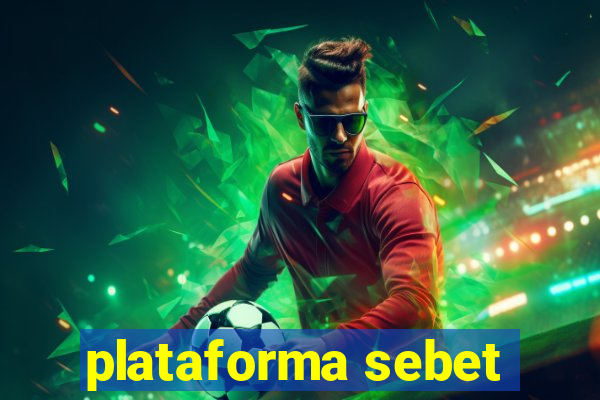 plataforma sebet