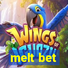 melt bet