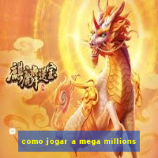 como jogar a mega millions