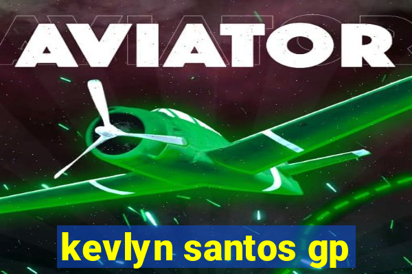 kevlyn santos gp