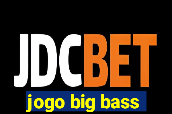 jogo big bass