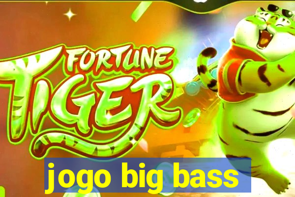 jogo big bass