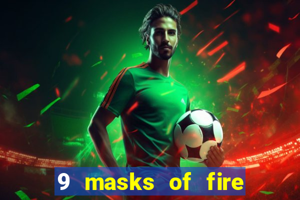 9 masks of fire slot rtp