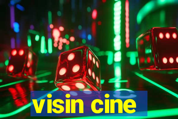 visin cine