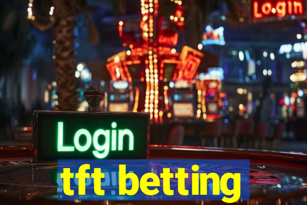 tft betting