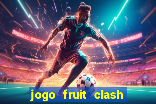 jogo fruit clash paga mesmo