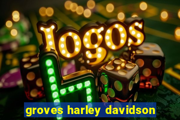 groves harley davidson