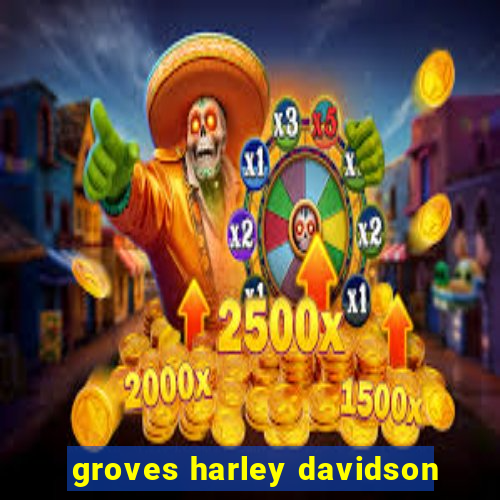 groves harley davidson