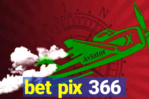 bet pix 366