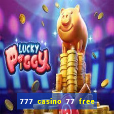 777 casino 77 free spins no deposit