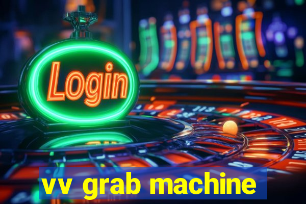 vv grab machine