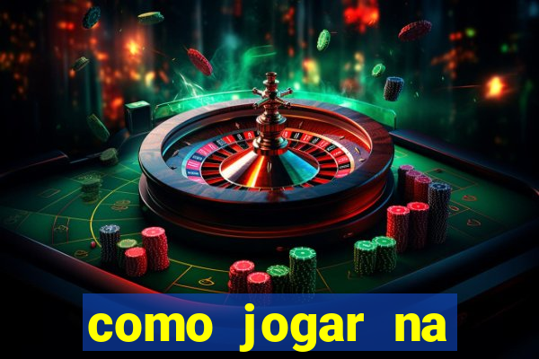 como jogar na estrela bet