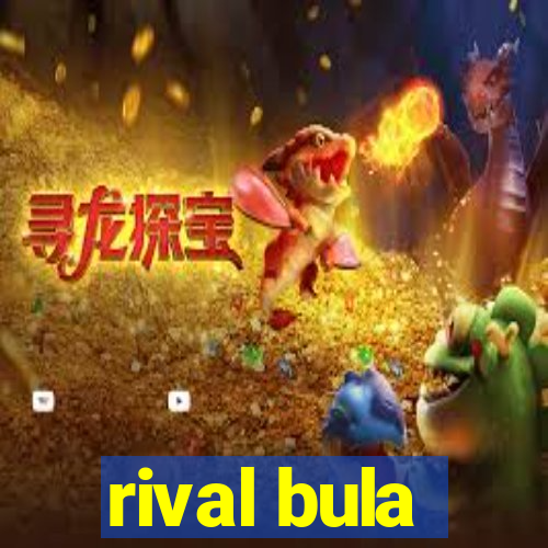 rival bula