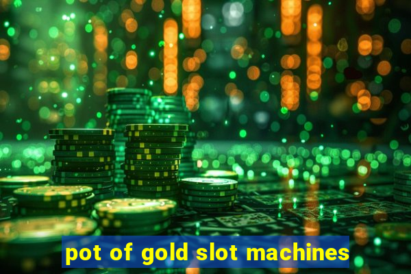 pot of gold slot machines