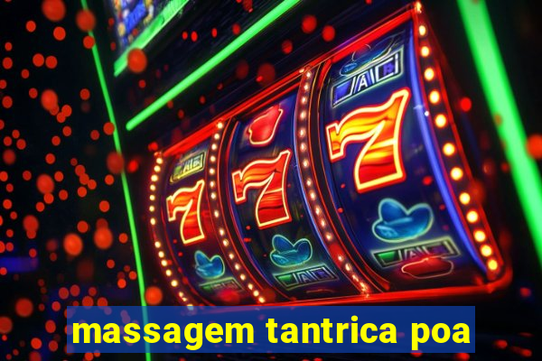 massagem tantrica poa