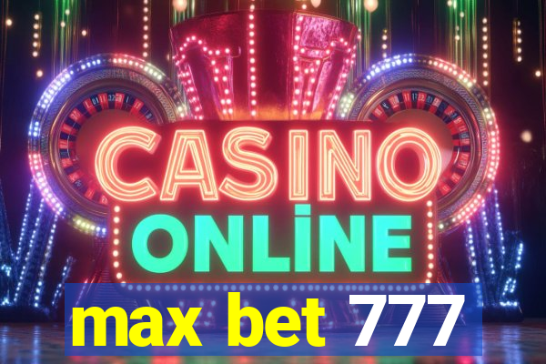 max bet 777