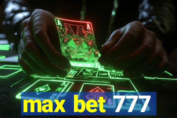 max bet 777