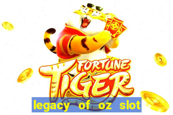 legacy of oz slot free play