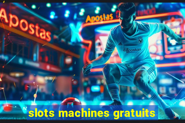 slots machines gratuits