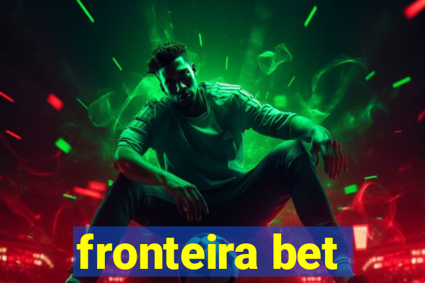 fronteira bet