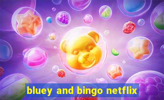 bluey and bingo netflix