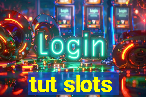 tut slots