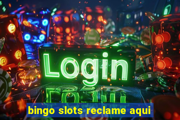 bingo slots reclame aqui