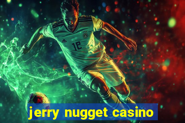 jerry nugget casino