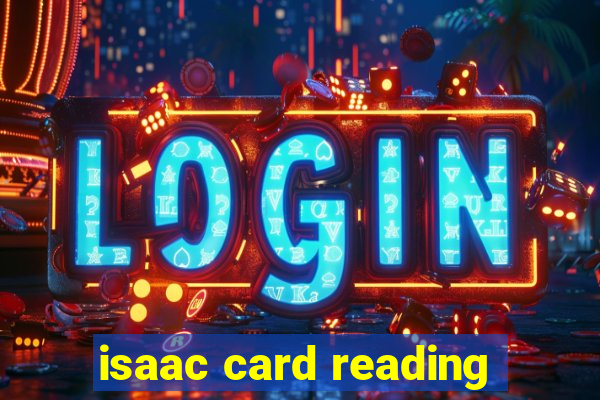 isaac card reading