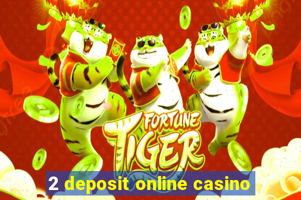 2 deposit online casino