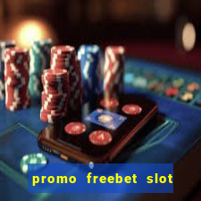 promo freebet slot member baru tanpa deposit 2021