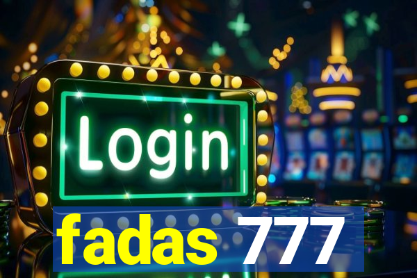 fadas 777