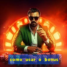 como usar o bonus estrela bet